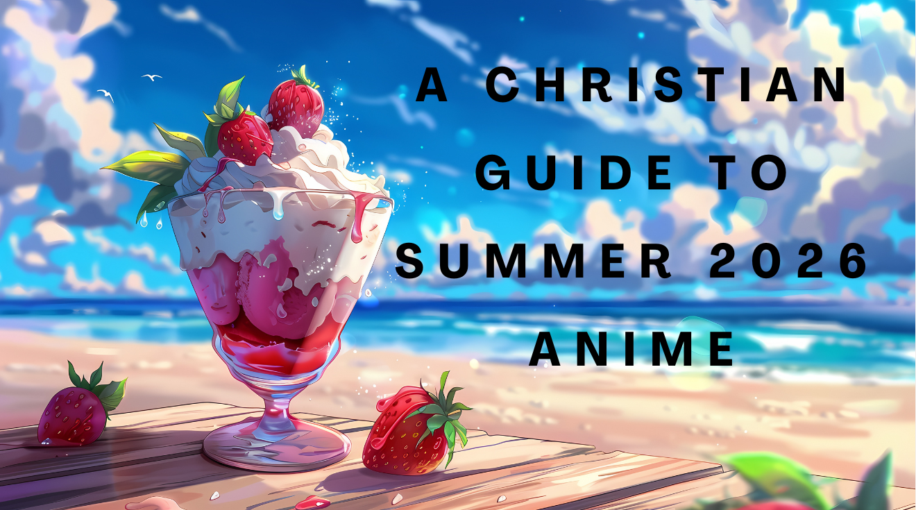 Christian Guide to Summer 2026 Anime