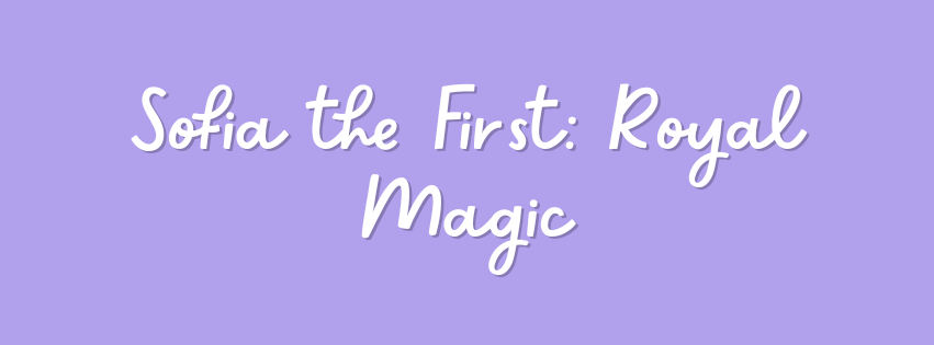 Sofia the First: Royal Magic