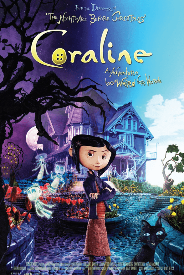 The movie poster from the movie Coraline, with a smug black-haired girl in front of an old house with three ghosts floating behind her and a black cat smiling in front.